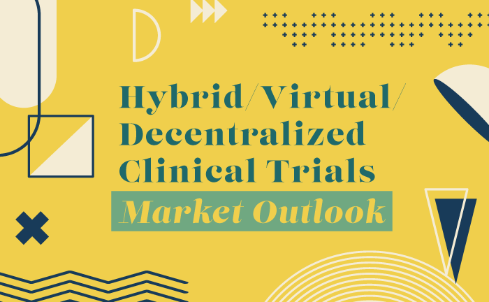 "Hybrid/Virtual/Decentralized Clinical Trials Market Outlook"