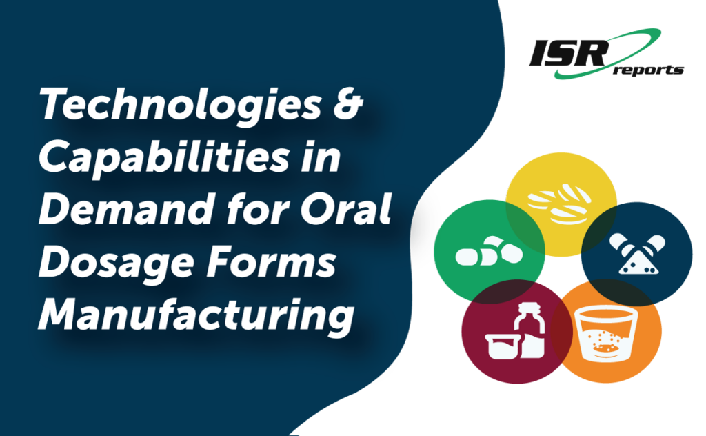 Technologies & Capabilities in Demand for Oral Dosage Forms Manufacturing