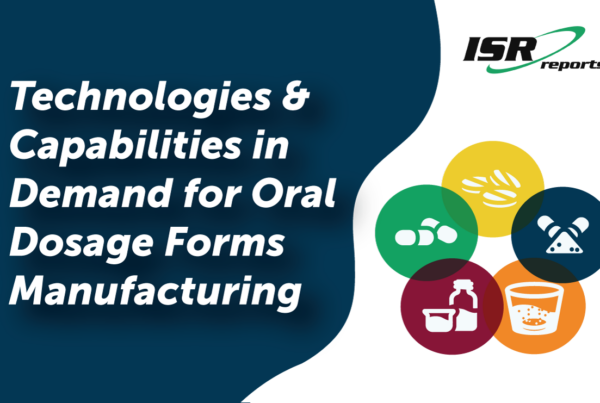 Technologies & Capabilities in Demand for Oral Dosage Forms Manufacturing
