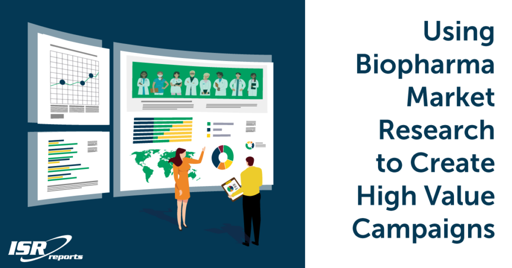 Using Biopharma Market Research to Create High Value Campaigns