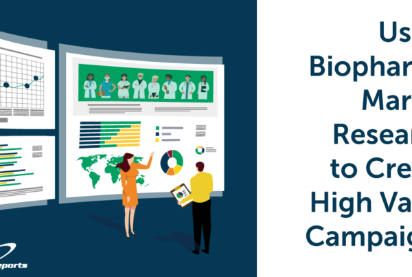 Using Biopharma Market Research to Create High Value Campaigns